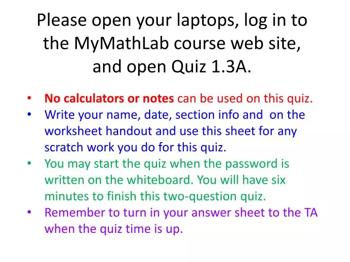 please open your laptops log in to the mymathlab course web site and open quiz 1 3a