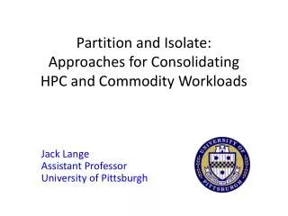 Partition and Isolate: Approaches for Consolidating HPC and Commodity Workloads