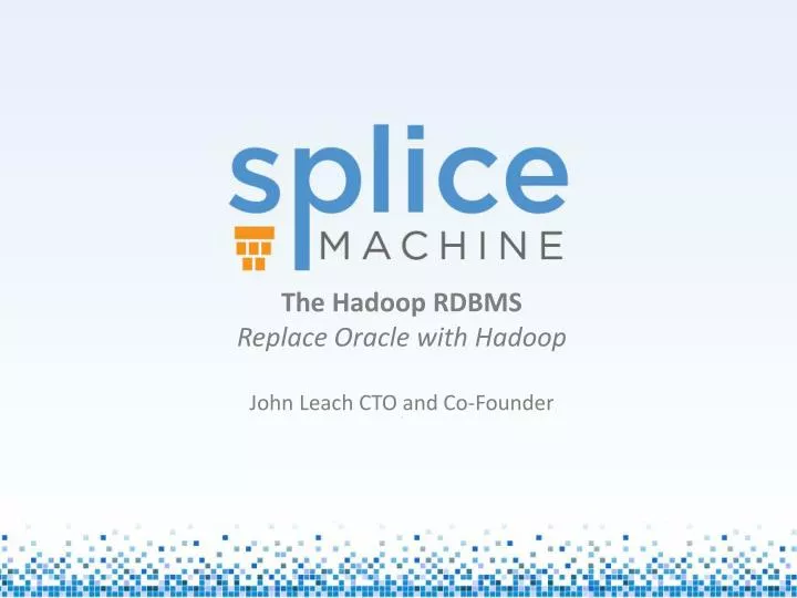 the hadoop rdbms replace oracle with hadoop john leach cto and co founder j