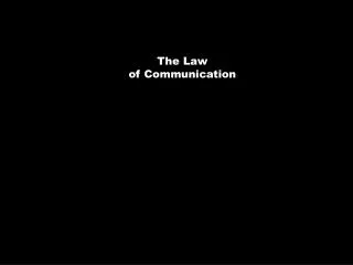 The Law of Communication