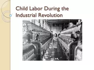Child Labor During the Industrial Revolution
