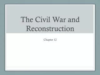 The Civil War and Reconstruction