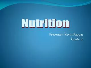 Presenter: Kevin Pappas Grade 10