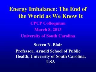 Energy Imbalance: The End of the World as We Know It CPCP Colloquium March 8, 2013