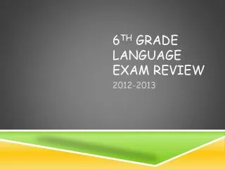 6 th Grade Language Exam Review