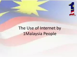 The Use of Internet by 1Malaysia People