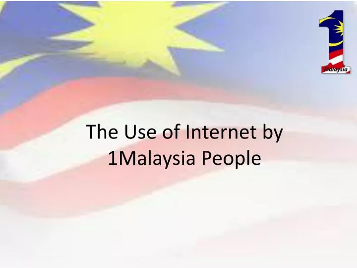 the use of internet by 1malaysia people