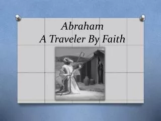 Abraham A Traveler By Faith