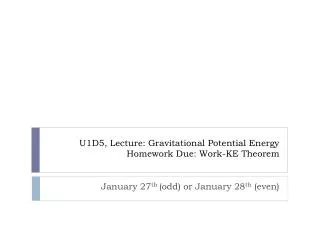 U1D5, Lecture: Gravitational Potential Energy Homework Due: Work-KE Theorem