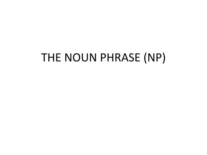 the noun phrase np