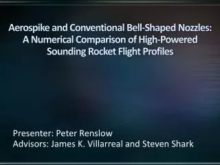 Presenter: Peter Renslow Advisors: James K. Villarreal and Steven Shark
