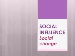 SOCIAL INFLUENCE Social change