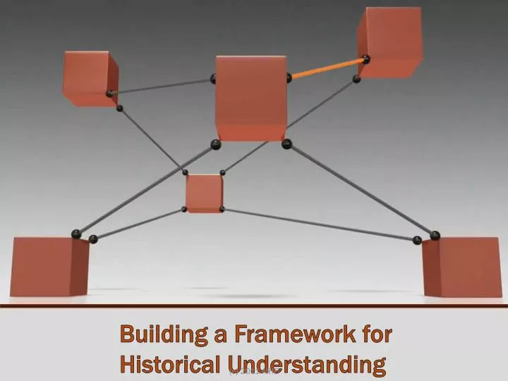 building a framework for historical understanding