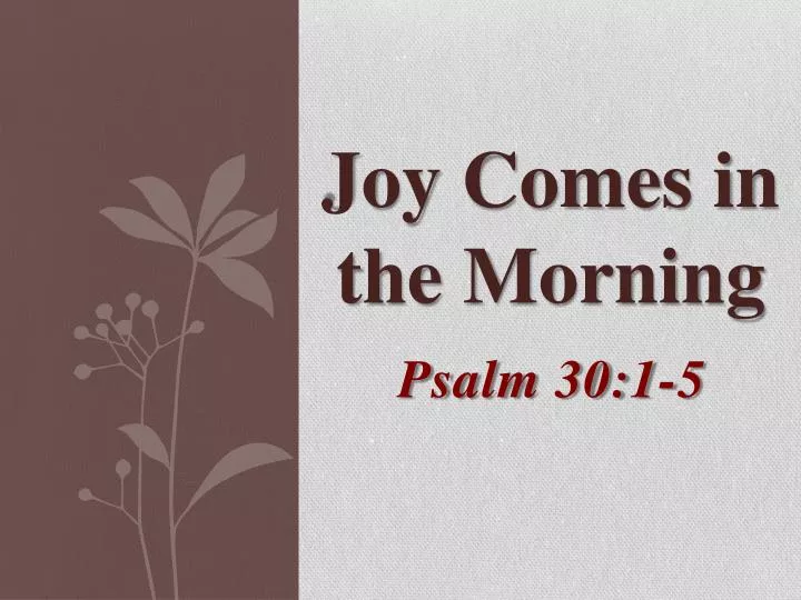 joy comes in the morning