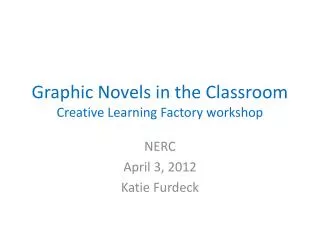 Graphic Novels in the Classroom Creative Learning Factory workshop