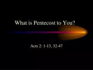 What is Pentecost to You?