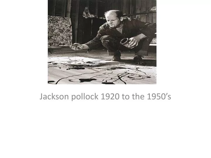 jackson pollock 1920 to the 1950 s