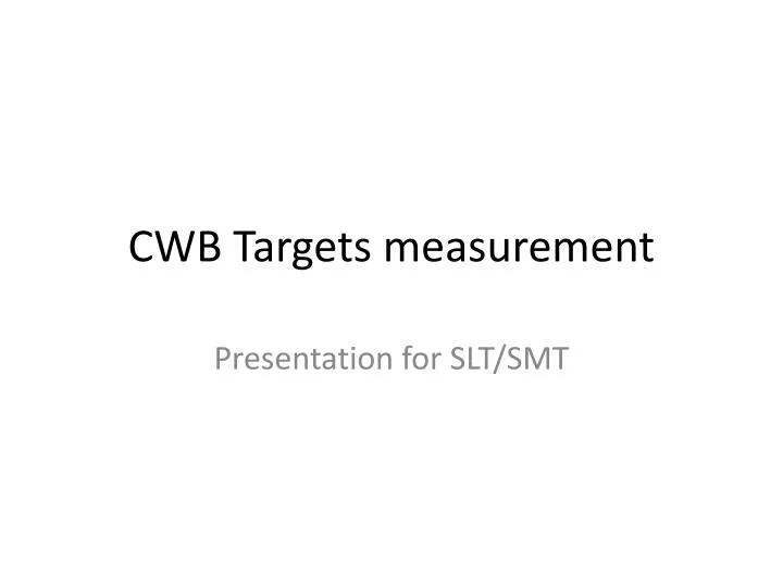 cwb targets measurement