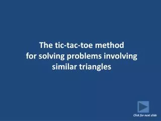 The tic-tac-toe method for solving problems involving similar triangles