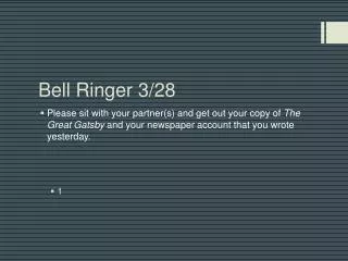 Bell Ringer 3/28