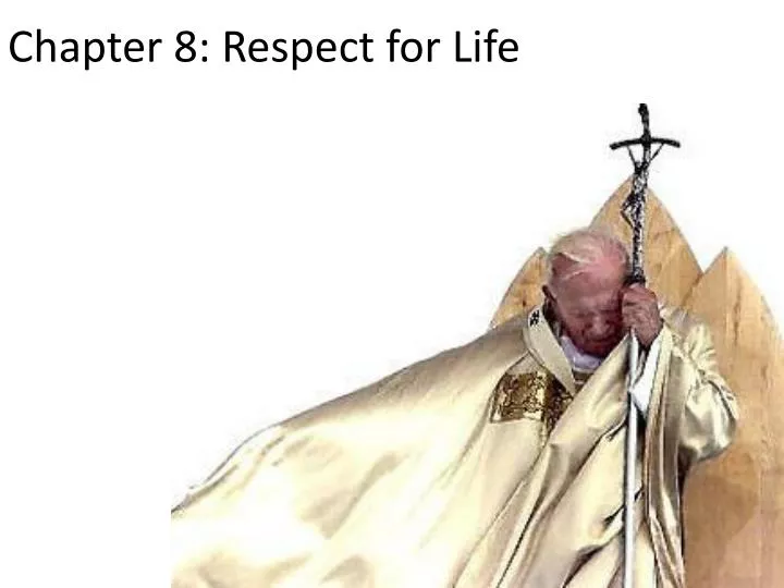 chapter 8 respect for life