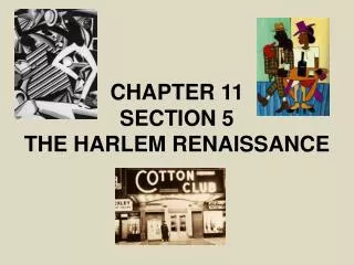 CHAPTER 11 SECTION 5 THE HARLEM RENAISSANCE