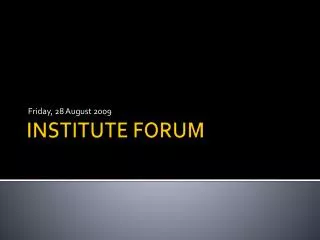 INSTITUTE FORUM