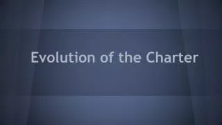 Evolution of the Charter