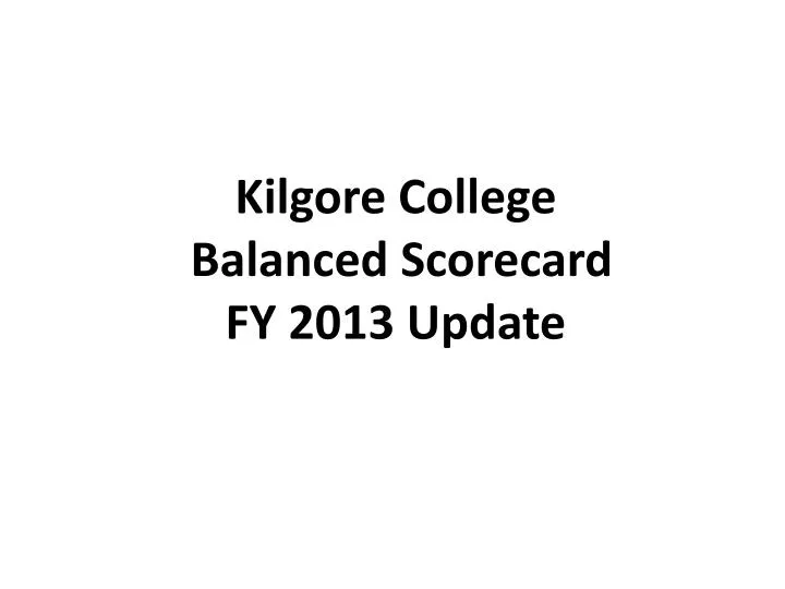 kilgore college balanced scorecard fy 2013 update