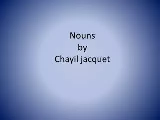 Nouns by Chayil jacquet