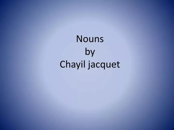 nouns by chayil jacquet