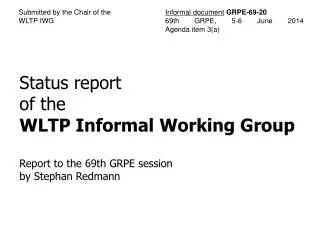 Status report of the WLTP Informal Working Group Report to the 69th GRPE session