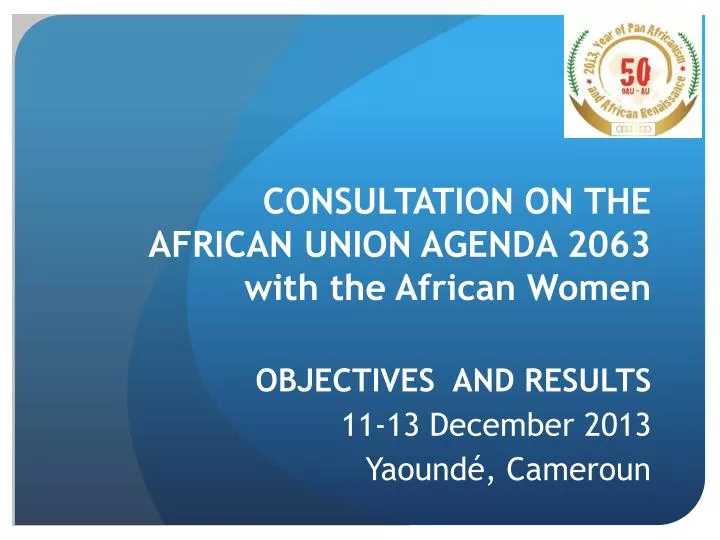 consultation on the african union agenda 2063 with the african women