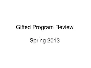 Gifted Program Review Spring 2013