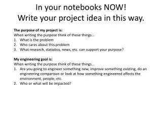 In your notebooks NOW! Write your project idea in this way.