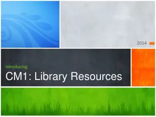 introducing CM1: Library Resources