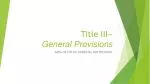 Title III – General Provisions - slide 1