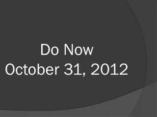 Do Now October 31, 2012