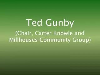 Ted Gunby (Chair, Carter Knowle and Millhouses Community Group)