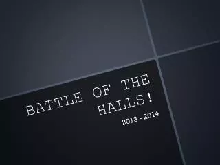 BATTLE OF THE HALLS!