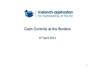 Cash Controls at the Borders 6 th April 2011