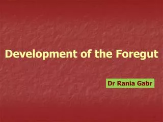 Development of the Foregut