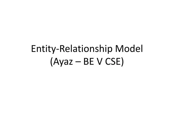 entity relationship model ayaz be v cse