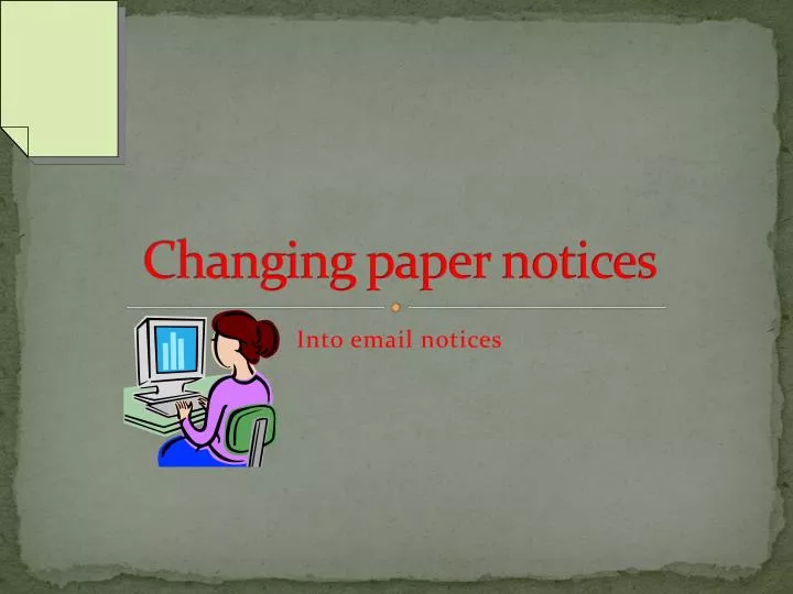 changing paper notices