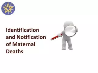 Identification and Notification of Maternal Deaths