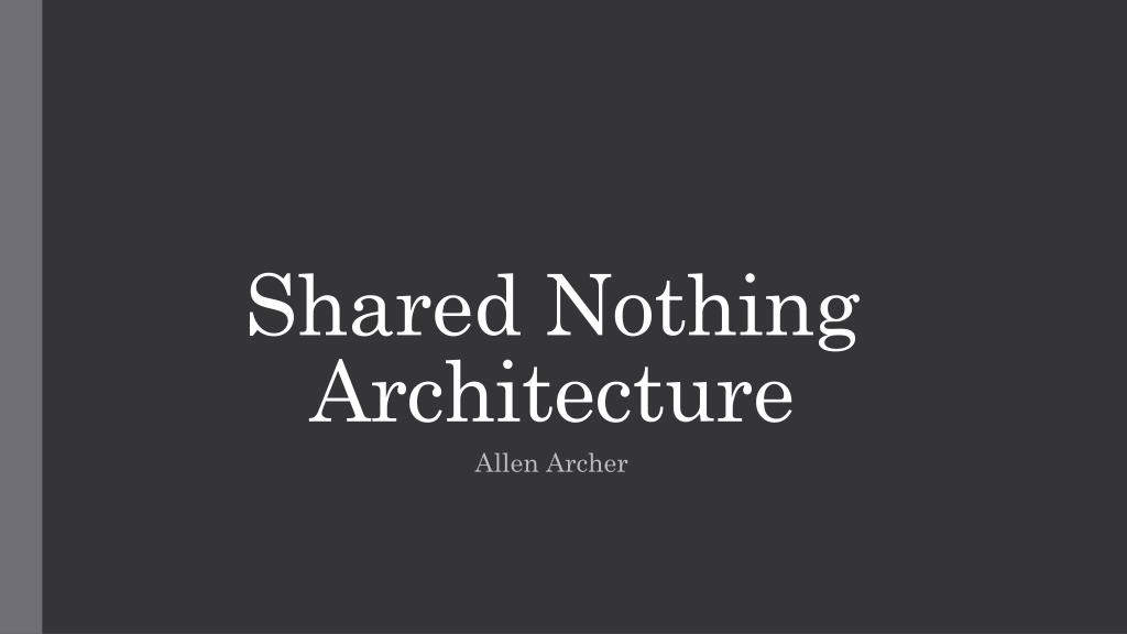 PPT - Shared Nothing Architecture PowerPoint Presentation, free ...