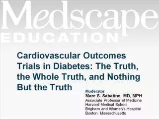 Cardiovascular Outcomes Trials in Diabetes: The Truth, the Whole Truth, and Nothing But the Truth