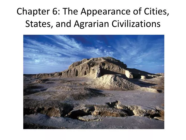 chapter 6 the appearance of cities states and agrarian civilizations