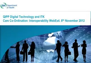 QIPP Digital Technology and ITK Care Co-Ordination: Interoperability WebEx4. 8 th November 2012