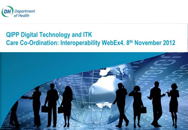 qipp digital technology and itk care co ordination interoperability webex4 8 th november 2012